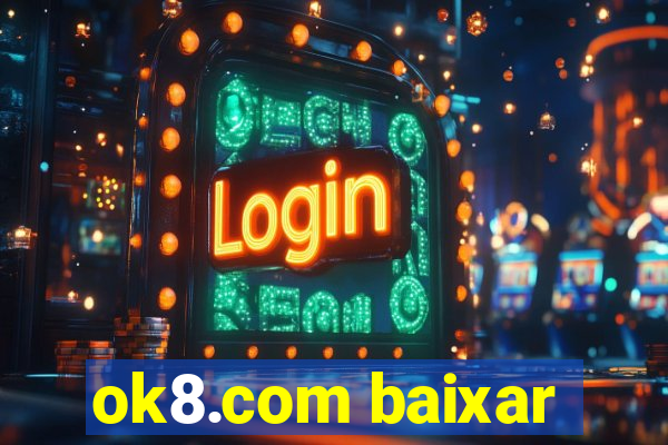 ok8.com baixar